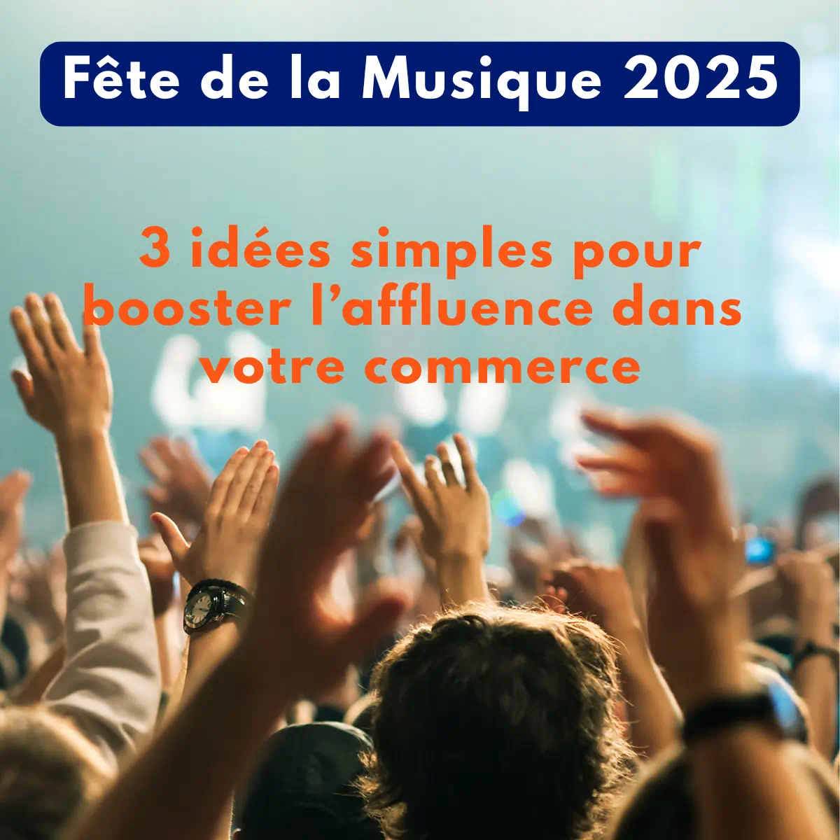 Découvrez comment booster l'affluence dans votre commerce à l'occasion de la fête de la musique